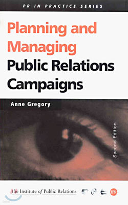 Planning and Manageing a PR Campaign: A Step by Step Guide (Paperback)