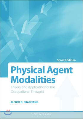 Physical Agent Modalities: Theory and Application for the Occupational Therapist