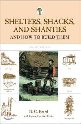 Shelters, Shacks, and Shanties: And How to Build Them