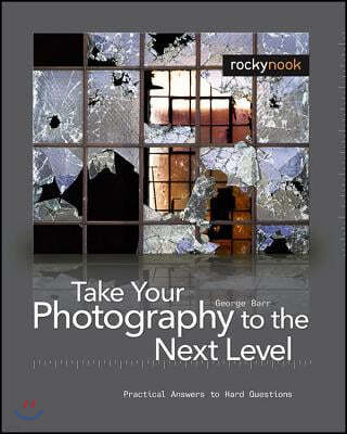 Take Your Photography to the Next Level: From Inspiration to Image