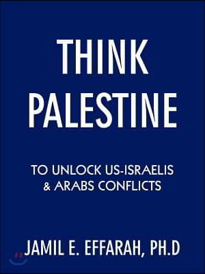 Think Palestine to Unlock Us-Israelis and Arabs Conflicts