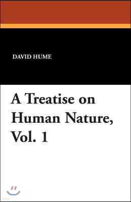 A Treatise on Human Nature, Vol. 1