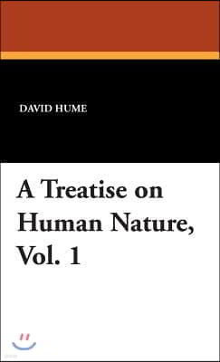 A Treatise on Human Nature, Vol. 1