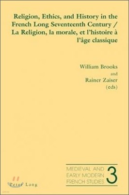 Religion, Ethics, and History in the French Long Seventeenth Century - La Religion, la morale, et l'histoire à l'âge classique