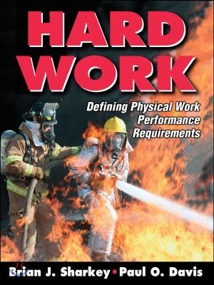 Hard Work: Defining Physical Work Performance Requirements