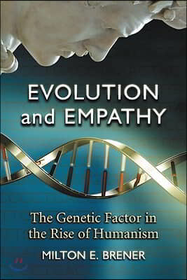 Evolution and Empathy: The Genetic Factor in the Rise of Humanism