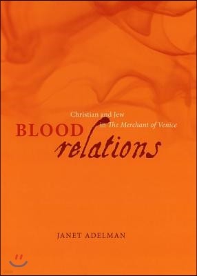 Blood Relations: Christian and Jew in the Merchant of Venice