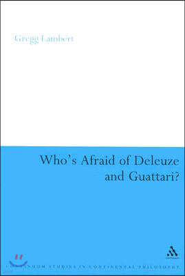 Who's Afraid of Deleuze and Guattari?