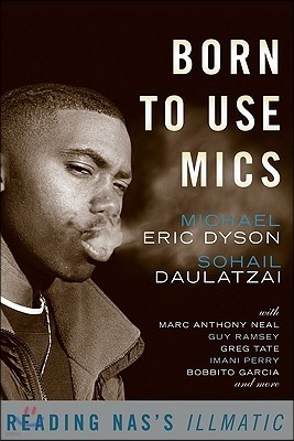 Born to Use Mics: Reading Nas's Illmatic