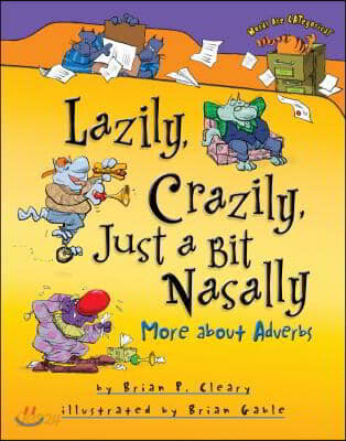 Lazily, Crazily, Just a Bit Nasally: More about Adverbs