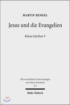 Jesus Und Die Evangelien: Kleine Schriften V