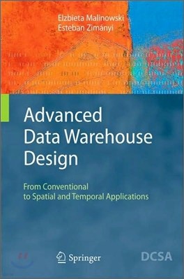 Advanced Data Warehouse Design: From Conventional to Spatial and Temporal Applications