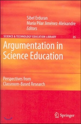 Argumentation in Science Education: Perspectives from Classroom-Based Research