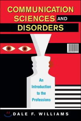 Communication Sciences and Disorders: An Introduction to the Professions