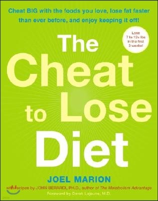Random House Inc The Cheat to Lose Diet: Cheat BIG with the Foods You Love, Lose Fat Faster Than Ever Before, and Enjoy Keeping It Off!