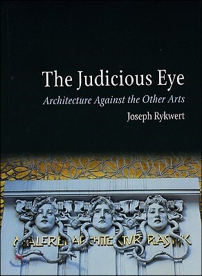 The Judicious Eye: Architecture Against the Other Arts