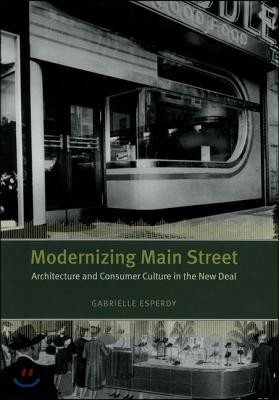 Modernizing Main Street: Architecture and Consumer Culture in the New Deal