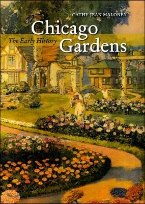 Chicago Gardens: The Early History