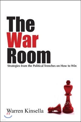 The War Room: Political Strategies for Business, NGOs, and Anyone Who Wants to Win