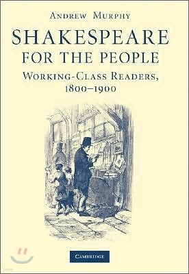 Shakespeare for the People: Working Class Readers, 1800-1900