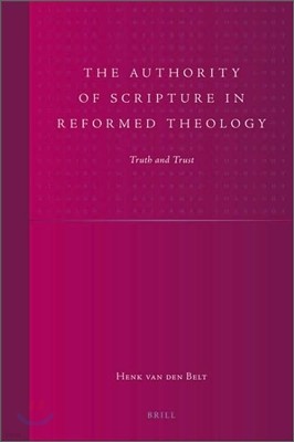 The Authority of Scripture in Reformed Theology: Truth and Trust