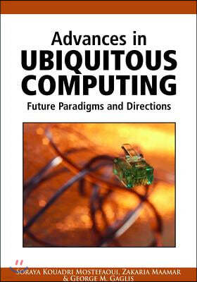 Advances in Ubiquitous Computing: Future Paradigms and Directions