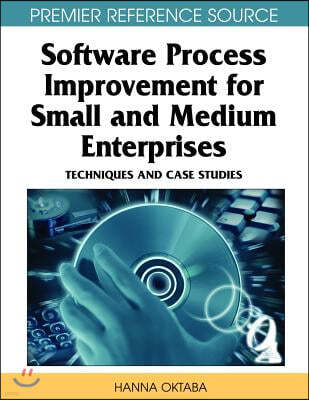 Software Process Improvement for Small and Medium Enterprises: Techniques and Case Studies