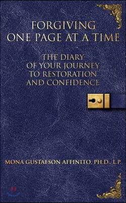 Forgiving One Page at a Time: The Diary of Your Journey to Restoration and Confidence