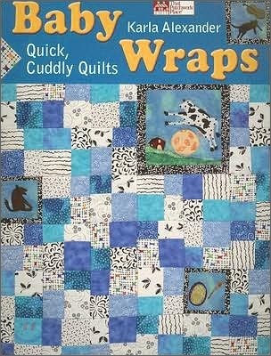 Baby Wraps : Quick, Cuddly Quilts