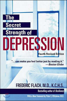 The Secret Strength of Depression, Fourth Edition: The Self Help Classic, Updated and Revised with Sections on Ptsd and the Latest Antidepressant Medi