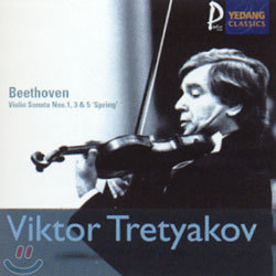 Beethoven : Violin Sonata Nos.1, 3 & 5 'Spring' : Viktor Tretyakov