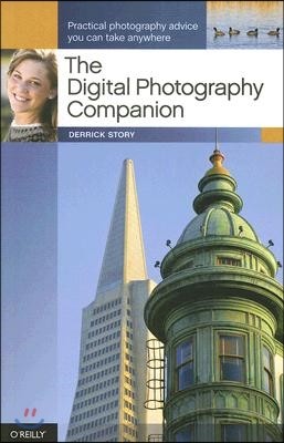 The Digital Photography Companion: Practical Photography Advice You Can Take Anywhere