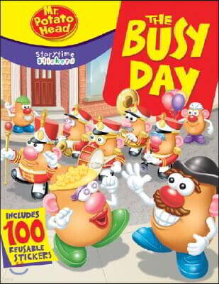 Sterling Pub Co Inc Storytime Stickers: Mr. Potato Head: The Busy Day [With 100 Reusable Stickers]
