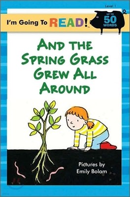 I'm Going to Read! Level 1 : And the Spring Grass Grew All Around