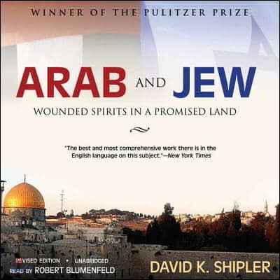 Arab and Jew: Wounded Spirits in a Promised Land