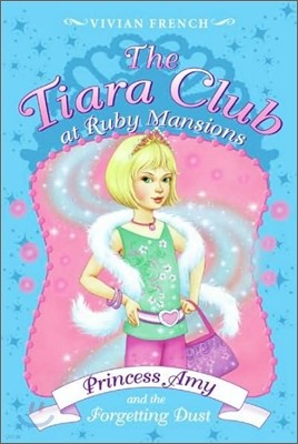 The Tiara Club #18 : Princess Amy and the Forgetting Dust