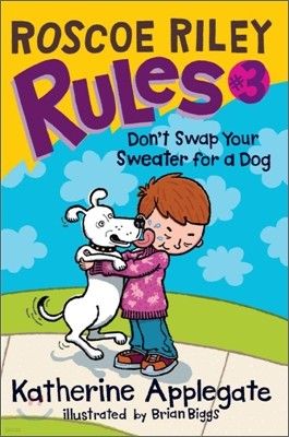 Roscoe Riley Rules #3 : Don't Swap Your Sweater for a Dog
