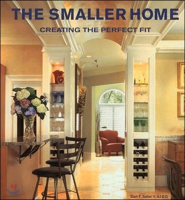 The Smaller Home: Smart Designs for Your Home