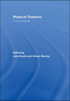 Physical Theatres: A Critical Reader