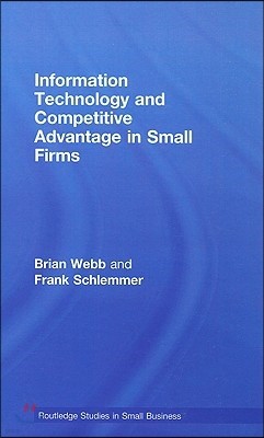 Information Technology and Competitive Advantage in Small Firms