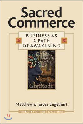 Sacred Commerce: Business as a Path of Awakening