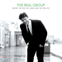 The Real Group - Varfor Far Man Inte Bara Vara Som Man Ar?