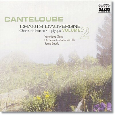 Veronique Gens 캉틀루브: 오베르뉴의 노래 2부, 트립티크, 프랑스의 노래 (Joseph Canteloube: Chants D'auvergne, Triptyque, Chanis de France)