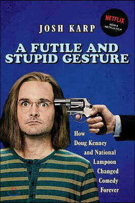 Chicago Review Press A Futile and Stupid Gesture: How Doug Kenney and National Lampoon Changed Comedy Forever