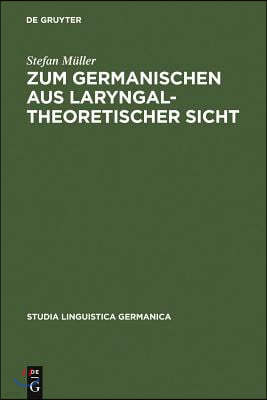 Zum Germanischen Aus Laryngaltheoretischer Sicht: Mit Einer Einführung in Die Grundlagen