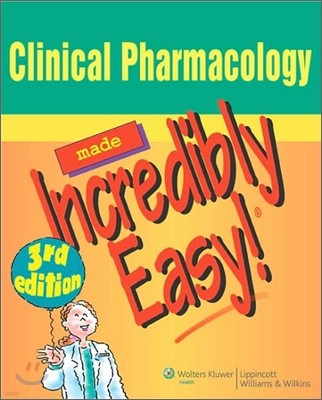 Clinical Pharmacology Made Incredibly Easy!