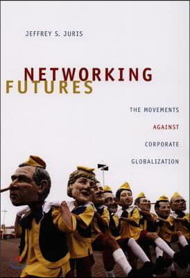 Networking Futures: The Movements against Corporate Globalization