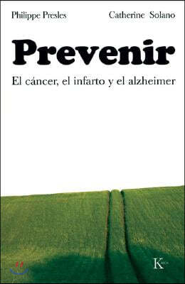 Prevenir: El Cancer, El Infarto Y El Alzheimer