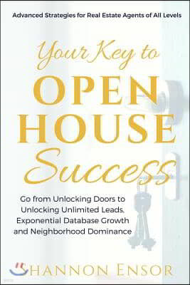 Your Key to Open House Success: Advanced Strategies for Real Estate Agents of All Levels