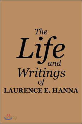 The Life and Writings of Laurence E. Hanna
